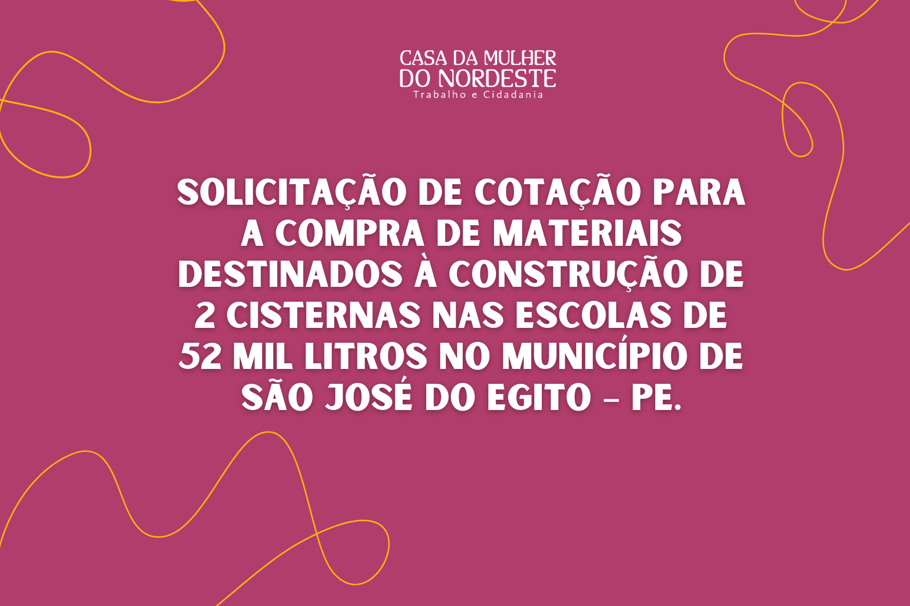 Solicitação de Propostas – Compra de materiais para a construção de 02 Cisternas nas Escolas de 52.000 litros Solicitação de Propostas – Compra de materiais para a construção de 02 Cisternas nas Escolas de 52.000 litros