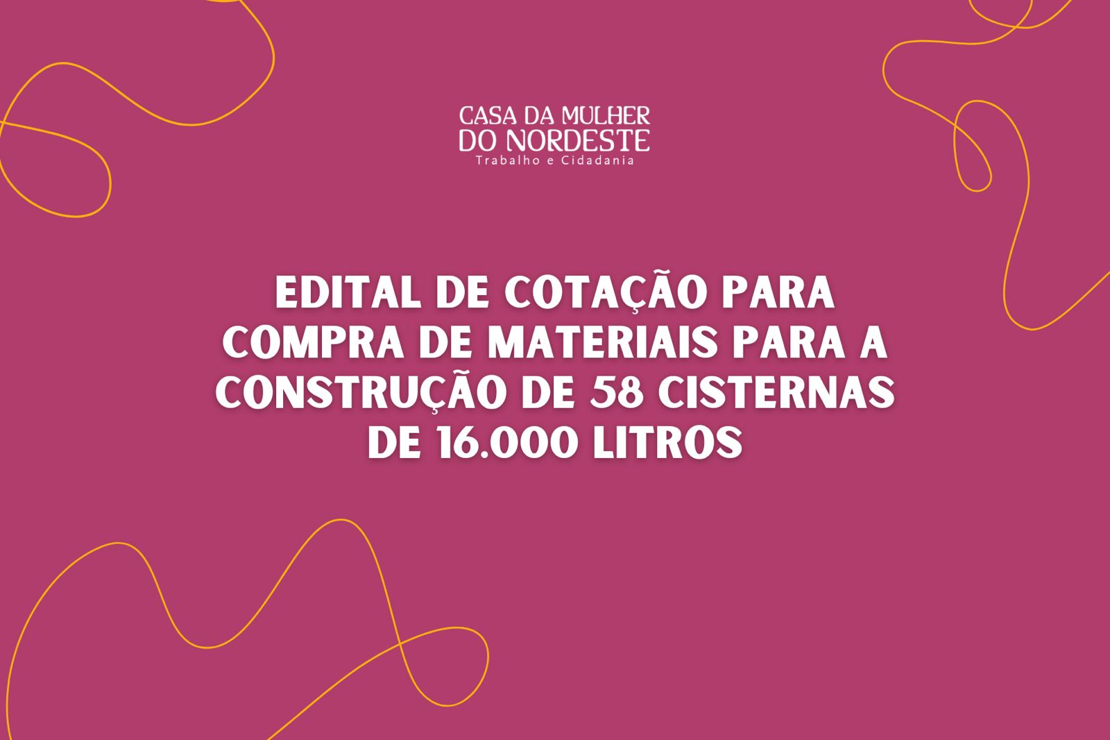 Edital de cotação para compra de materiais para a construção de 58 cisternas de 16.000 litros Edital de cotação para compra de materiais para a construção de 58 cisternas de 16.000 litros