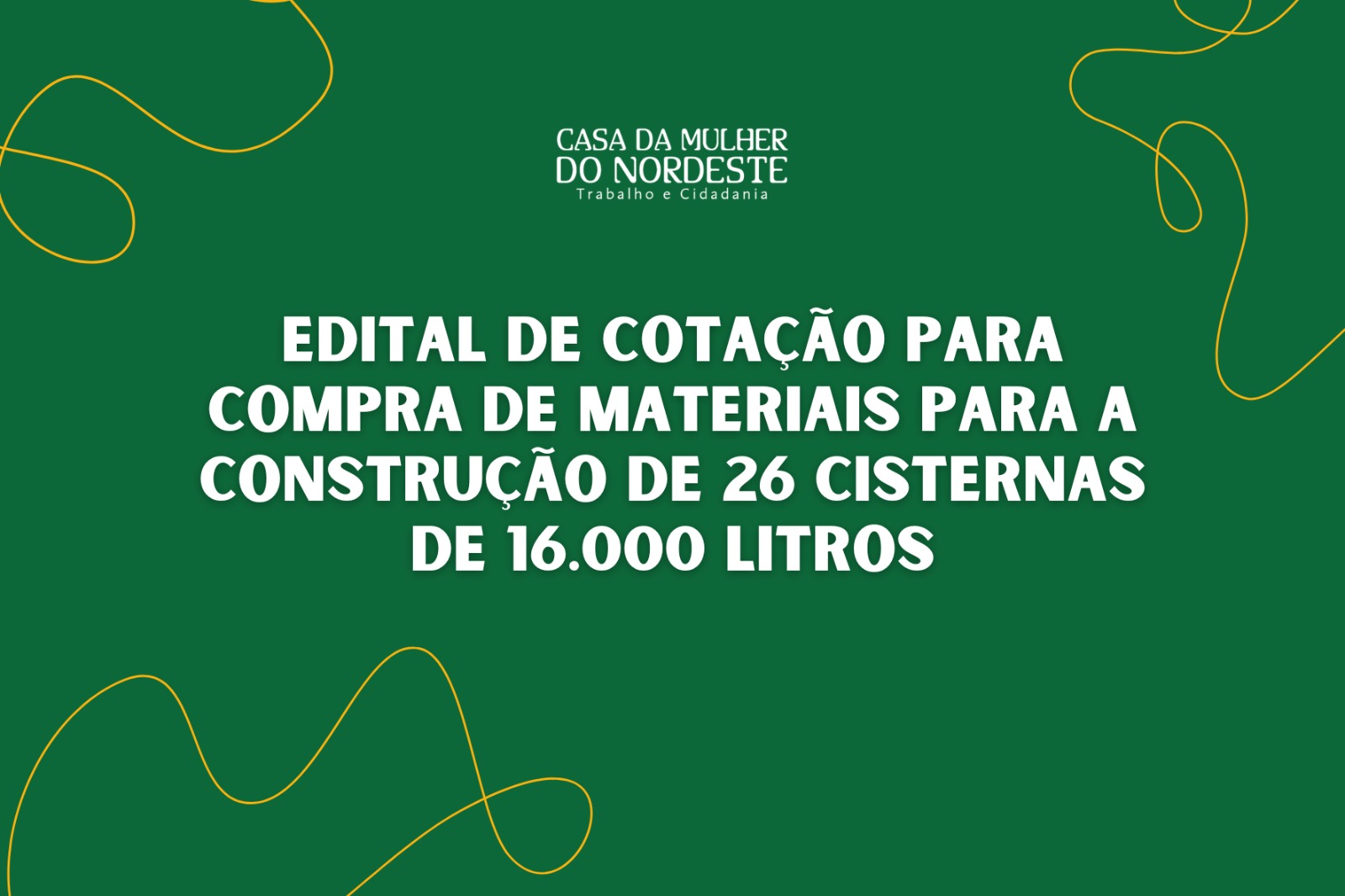 Edital de cotação para compra de materiais para a construção de 26 cisternas de 16.000 litros Edital de cotação para compra de materiais para a construção de 26 cisternas de 16.000 litros